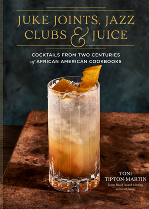 Juke Joints, Jazz Clubs, and Juice: Cocktails from Two Centuries of African American Cookbooks est l'un des meilleurs livres sur les boissons alcoolisées à offrir cette année.